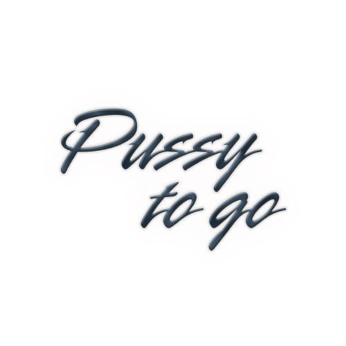 Pussy to go
